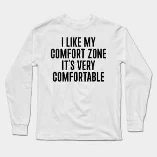 I Like My Comfort Zone Long Sleeve T-Shirt